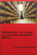 Manipulación De Cargas Con Carretillas Elevadoras. Mf0432.