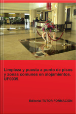 Limpieza Y Puesta A Punto De Pisos Y Zonas Comunes En Alojamientos. Uf0039.