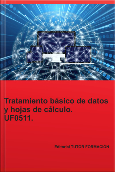 Tratamiento Básico De Datos Y Hojas De Cálculo. Uf0511.