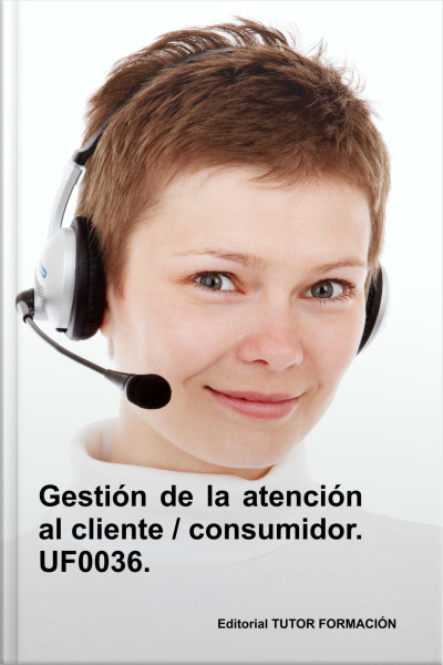 Gestión De La Atención Al Cliente / Consumidor. Uf0036.