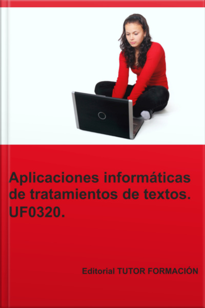 Aplicaciones Informáticas De Tratamiento De Textos. Uf0320.