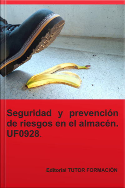 Seguridad Y Prevención De Riesgos En El Almacén. Uf0928.