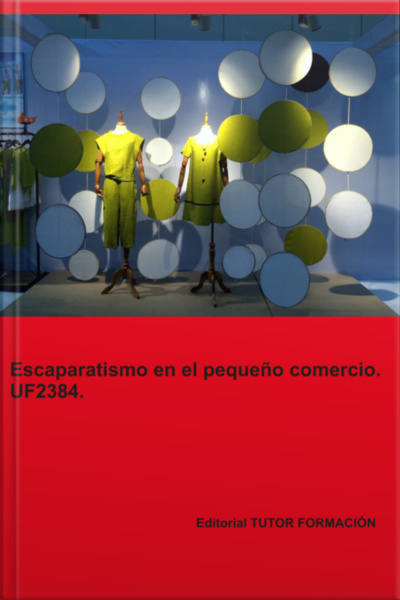 Escaparatismo En El Pequeño Comercio. Uf2384.