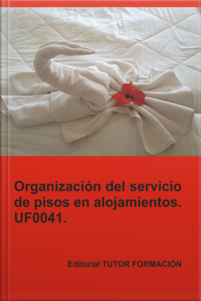 Organización Del Servicio De Pisos En Alojamientos. Uf0041.