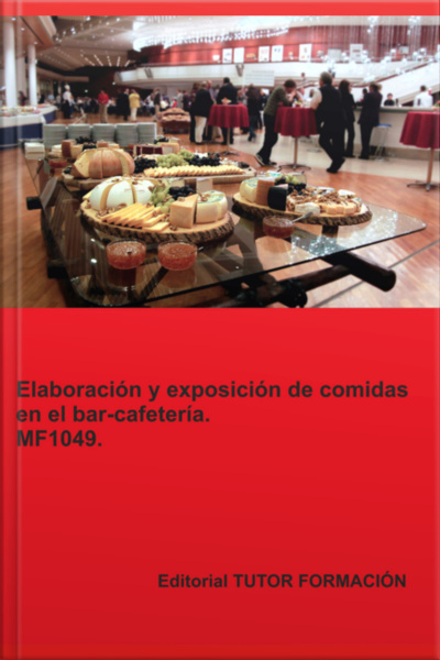 Elaboración Y Exposición De Comidas En El Bar- Cafetería. Mf1049.