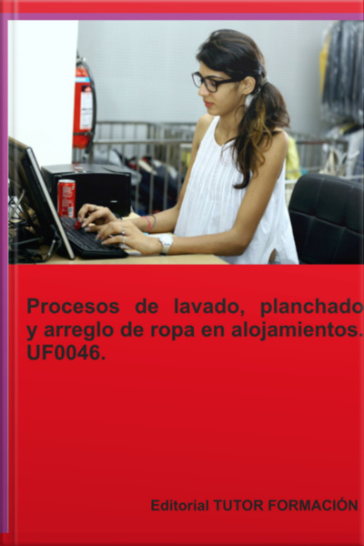 Procesos De Lavado, Planchado Y Arreglo De Ropa En Alojamientos. Uf0046.