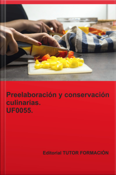 Preelaboración Y Conservación Culinarias. Uf0055.