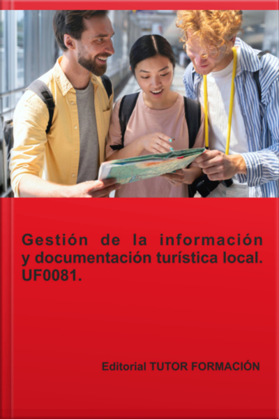 Gestión De La Información Y Documentación Turística Local. Uf0081.