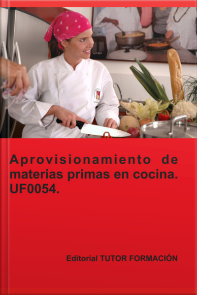 Aprovisionamiento De Materias Primas En Cocina. Uf0054.