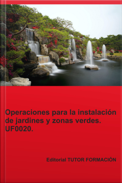 Operaciones Para La Instalación De Jardines Y Zonas Verdes. Uf0020.