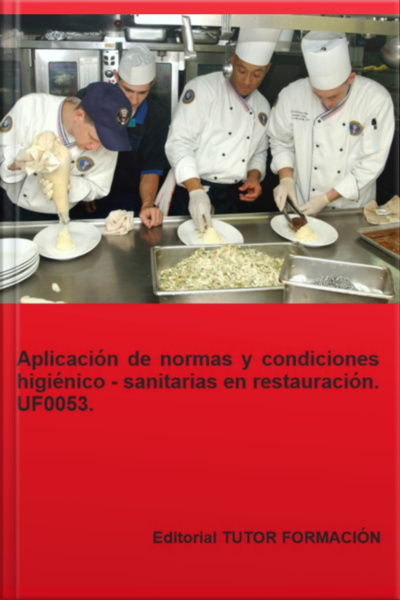 Aplicación De Normas Y Condiciones Higiénico – Sanitarias En Restauración. Uf0053.