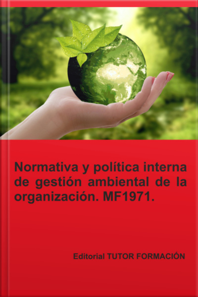Normativa Y Política Interna De Gestión Ambiental De La Organización. Mf1971.