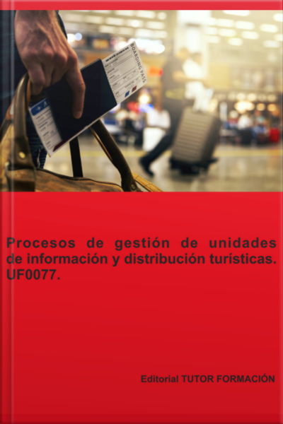 Procesos De Gestión De Unidades De Información Y Distribución Turísticas. Uf0077.