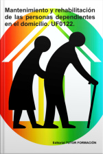 Mantenimiento Y Rehabilitación De Las Personas Dependientes En El Domicilio. Uf0122.