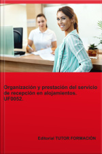 Organización Y Prestación Del Servicio De Recepción En Alojamientos. Uf0052.