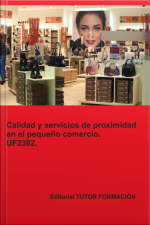 Calidad Y Servicios De Proximidad En El Pequeño Comercio. Uf2382.