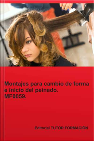 Montajes Para Cambios De Forma E Inicio Del Peinado. Mf0059.