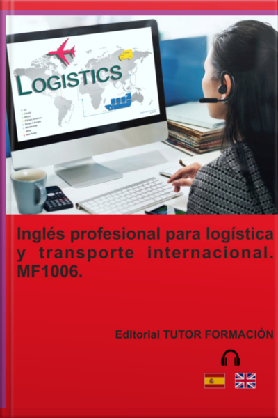 Inglés Profesional Para Transporte Y Logística Internacional. Mf1006.
