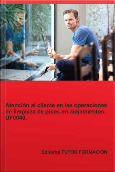 Atención Al Cliente En La Limpieza De Pisos En Alojamientos. Uf0040.