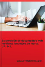 Elaboración De Documentos Web Mediante Lenguajes De Marca. Uf1841.