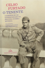 O Tenente: Cadernos De Um Expedicionário Na Segunda Guerra Mundial