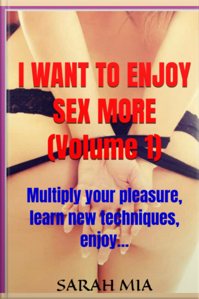 I Want To Enjoy Sex More (volume 1)