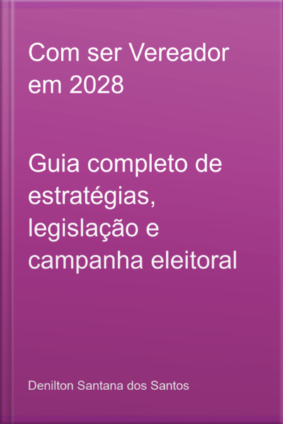 Com Ser Vereador Em 2028