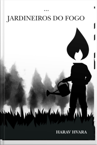 Os Jardineiros Do Fogo