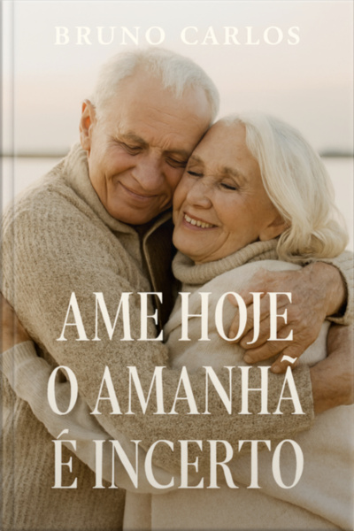 Ame Hoje: O Amanhã É Incerto