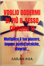 Voglio Godermi Di Più Il Sesso (volume 1)
