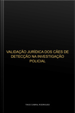 Validação Jurídica Dos Cães De Detecção Na Investigação Criminal