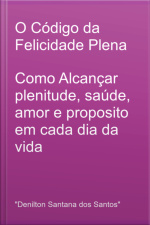 O Código Da Felicidade Plena
