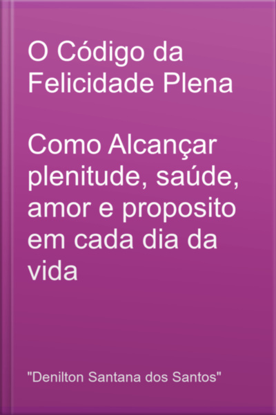 O Código Da Felicidade Plena