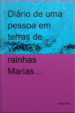 Diário De Uma Pessoa Em Terras De Vinhas E Rainhas Marias…