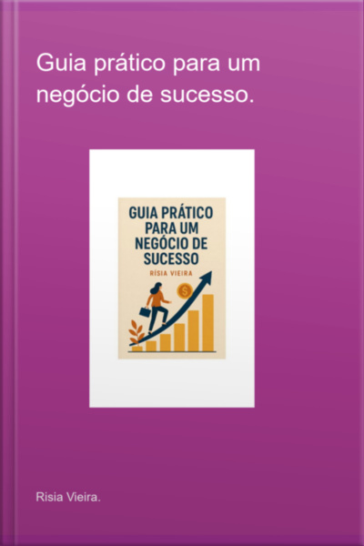 Guia Prático Para Um Negócio De Sucesso.