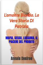 Lamante Bionda. La Vera Storia Di Patrizia