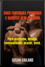 Suas Fantasias Proibidas E Quentes Sem Censura
