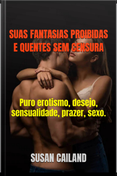Suas Fantasias Proibidas E Quentes Sem Censura