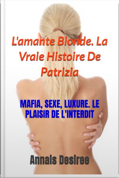 Lamante Blonde. La Vraie Histoire De Patrizia