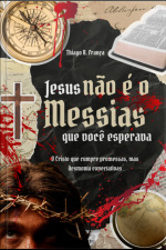 Jesus Não É O Messias... Que Você Esperava