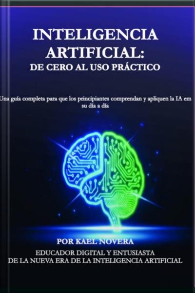 Inteligencia Artificial: De Cero Al Uso Práctico