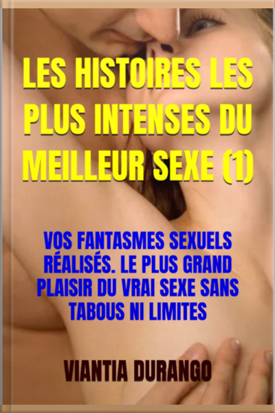 Les Histoires Les Plus Intenses Du Meilleur Sexe (1)