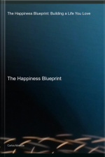 The Happiness Blueprint: Building A Life You Love