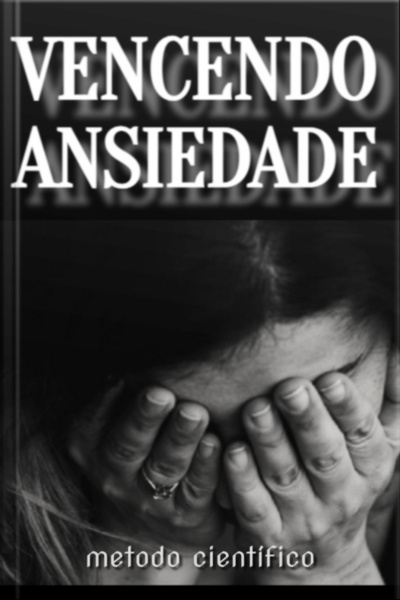 Modo Científico: Vencendo A Ansiedade