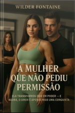 A Mulher Que Não Pediu Permissão