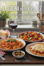 La Cucina Dalla A Alla Z 2 (e La Z Per Zing! Cosi Delizoiso!)
