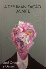 A Desumanização Da Arte