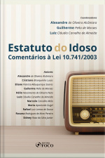 Estatuto Do Idoso: Comentários À Lei 10.741/2003 - 1 Ed - 2019.