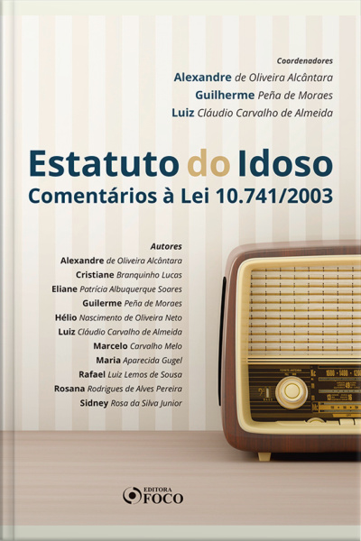 Estatuto Do Idoso: Comentários À Lei 10.741/2003 - 1 Ed - 2019.
