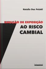 Redução De Exposição Ao Risco Cambial